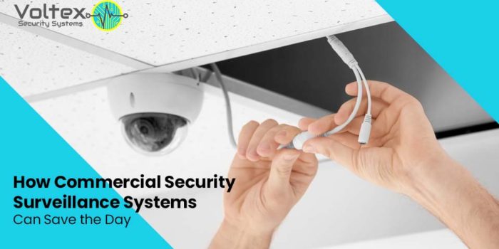How Commercial Security Surveillance Systems Can Save the Day