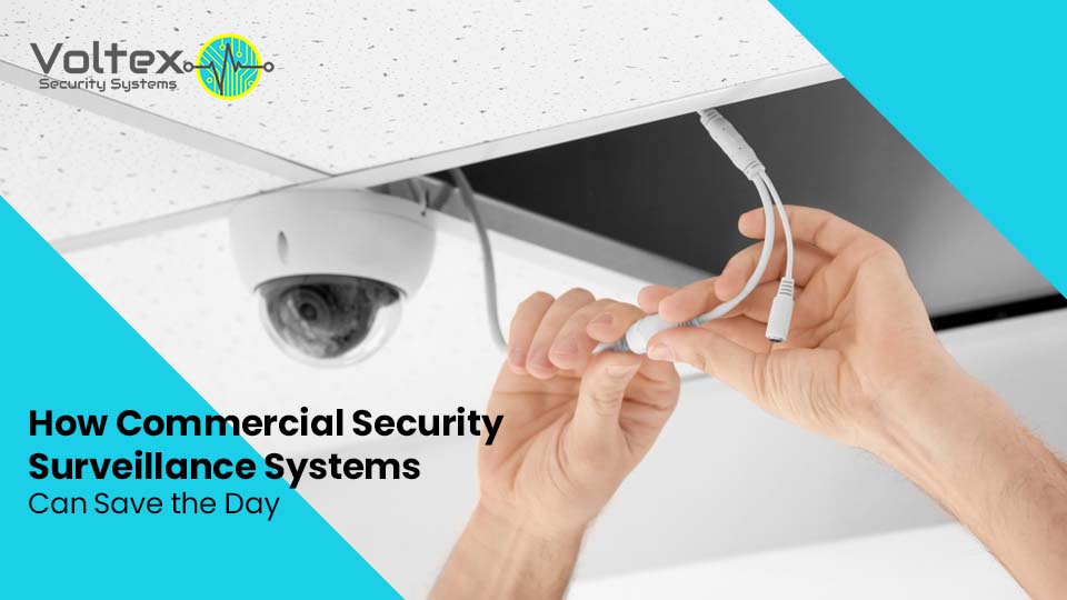 How Commercial Security Surveillance Systems Can Save the Day