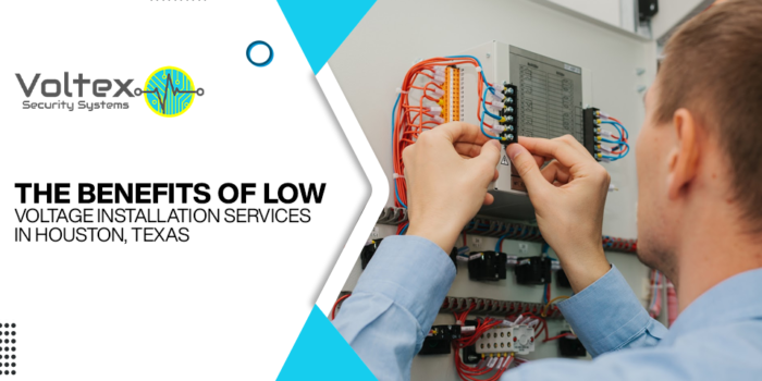 Low Voltage Installation Services in Houston, Texas