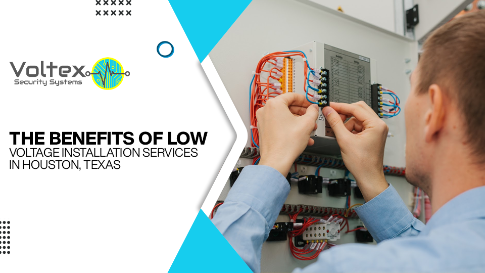 Low Voltage Installation Services in Houston, Texas